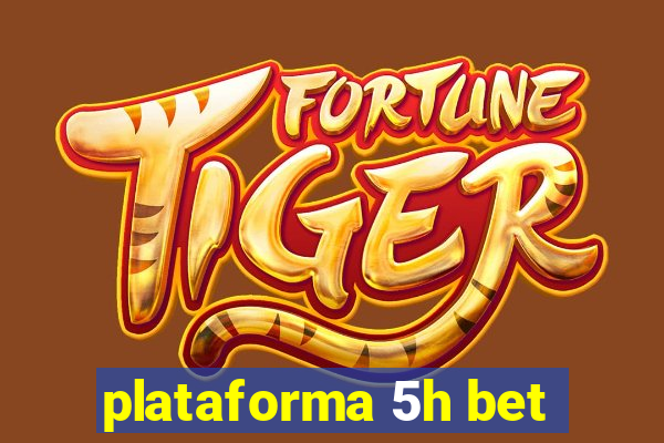 plataforma 5h bet